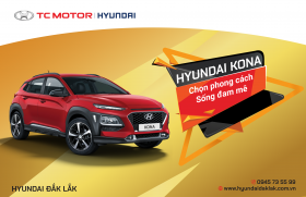HYUNDAI KONA – CHỌN PHONG CÁCH – SỐNG ĐAM MÊ